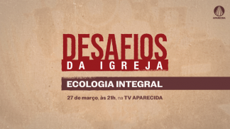 desafios da igreja ecologia integral intraet