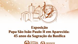 25-0804_25_0804_CE_Intranet_Exposicao_45_anos_visita_Papa_Joao_Paulo_II_1023x648px